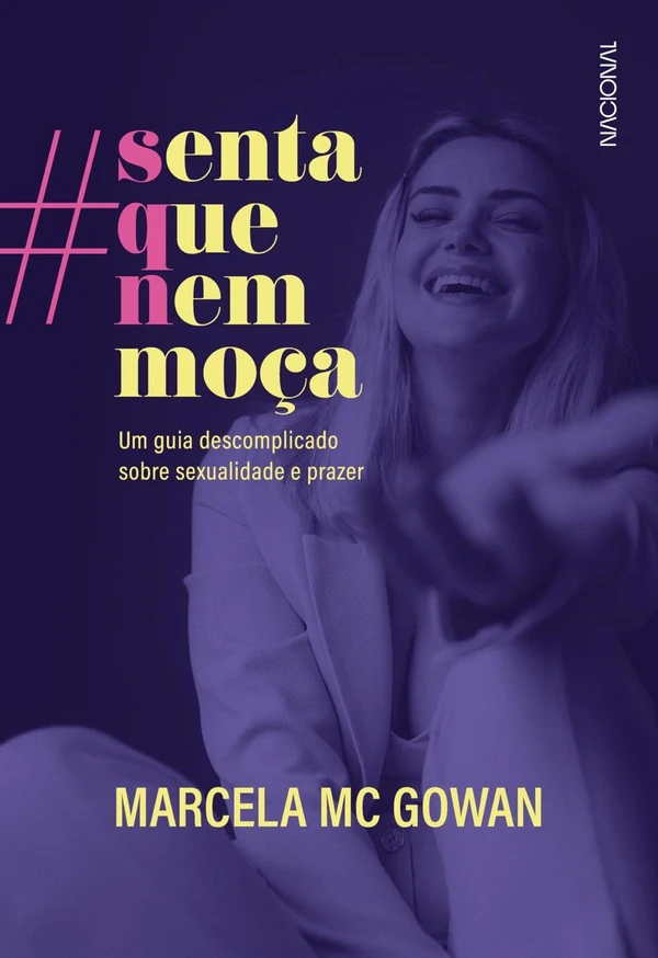 Senta que nem moça: Um guia descomplicado sobre sexualidade e prazer