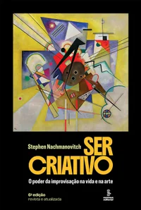 Ser criativo: Improvisação na Arte e na Vida