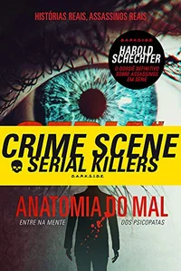Serial Killers - Anatomia do Mal: Entre na mente dos psicopatas