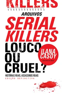 Serial Killers - Louco ou Cruel?