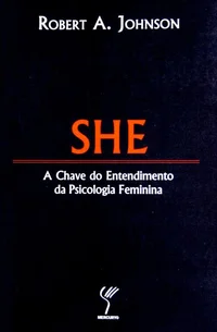 She: A Chave do Entendimento da Psicologia Feminina
