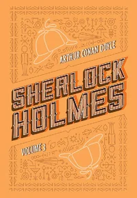 Sherlock Holmes: Volume 3: A volta de Sherlock Holmes | O vale do medo