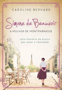 Simone de Beauvoir: a mulher de Montparnasse