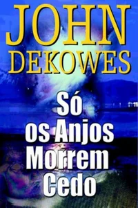 Só os Anjos Morrem Cedo