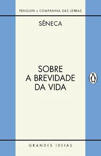 Sobre a brevidade da vida / Sobre a firmeza do sábio: Diálogos
