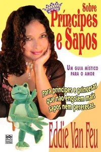 Sobre Príncipes e Sapos: Um Guia Místico para o Amor