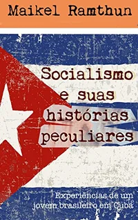 Socialismo e suas histórias peculiares: Experiências de um jovem brasileiro em Cuba