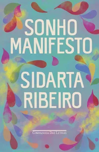 Sonho manifesto: Dez exercícios urgentes de otimismo apocalíptico