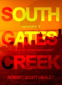 South Gates Creek: Episódio 2 - "O Cara do Supermercado"