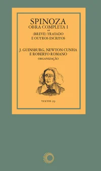 Spinoza - Obra Completa I: (Breve) Tratado e Outros Escritos