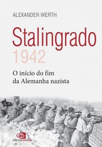 Stalingrado: 1942 - o início do fim da Alemanha nazista