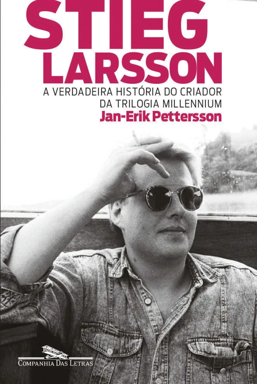 Stieg Larsson - A Verdadeira História