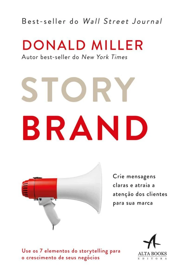 Storybrand: Crie Mensagens Claras E Atraia a Atenção Dos Clientes Para Sua Marca