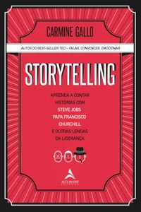Storytelling: Aprenda a Contar Histórias com Steve Jobs, Papa Francisco, Churchill e Outras Lendas da Liderança