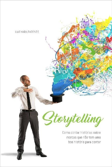 Storytelling: Como contar histórias sobre marcas que não têm uma boa história para contar