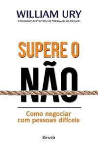 Supere O Não: Negociando Com Pessoas Difíceis