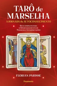 Tarô de Marselha: a jornada do autoconhecimento: guia completo para o aperfeiçoamento de tiragens e interpretações
