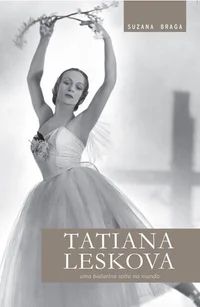 Tatiana Leskova: Uma bailarina solta no mundo