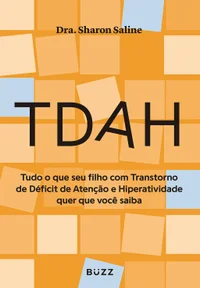TDAH: Tudo o que seu filho com Transtorno de Déficit de Atenção e Hiperatividade quer que você saiba