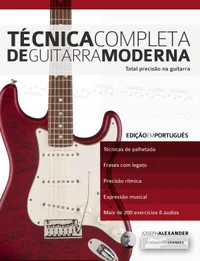 Técnica Completa de Guitarra Moderna: Total Precisão na Guitarra