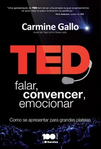 TED. Falar, Convencer, Emocionar: Como se Apresentar Para Grandes Plateias