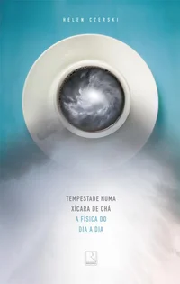 Tempestade numa xícara de chá: a física do dia a dia
