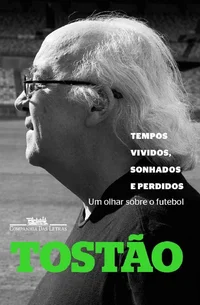 Tempos vividos, sonhados e perdidos: Um olhar sobre o futebol