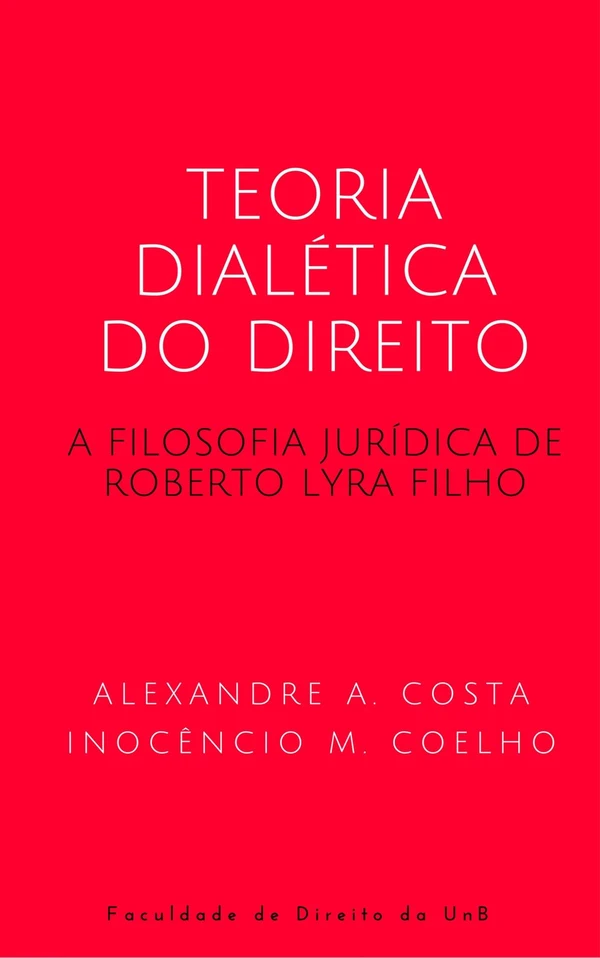 Teoria Dialética do Direito: a filosofia jurídica de Roberto Lyra Filho