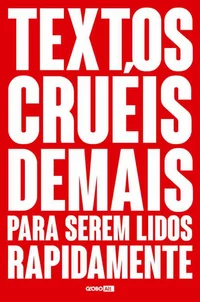Textos cruéis demais para serem lidos rapidamente