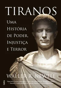 Tiranos: uma história de poder, injustiça e terror
