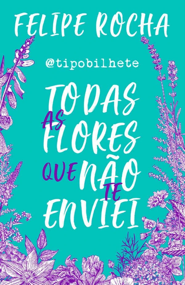 Todas as flores que não te enviei