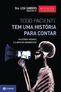 Todo paciente tem uma história para contar: mistérios médicos e a arte do diagnóstico
