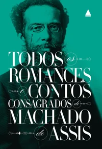 Todos os romances e contos consagrados de Machado de Assis