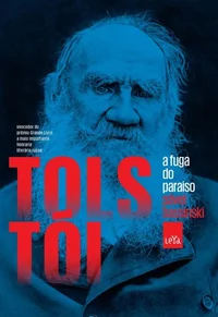 Tolstói: a fuga do paraíso