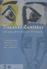 Traçando caminhos em uma sociedade violenta: a vida de jovens infratores e de seus irmãos não-infratores