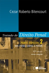 Tratado de Direito Penal - Parte Especial - Dos Crimes Contra a Pessoa, Volume 2
