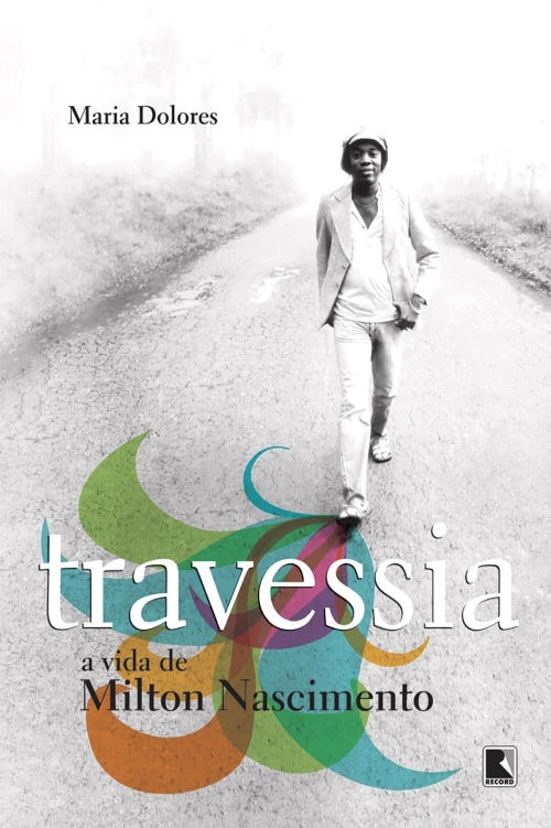 Travessia: a vida de Milton Nascimento