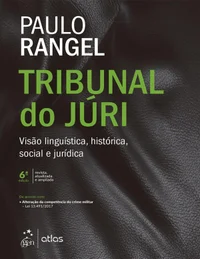 Tribunal do Júri - Visão Linguística, Histórica, Social e Jurídica, 6ª edição