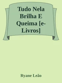 Tudo Nela Brilha E Queima
