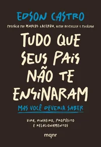Tudo que seus pais não te ensinaram: Mas você deveria saber