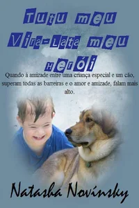 Tutu Meu Vira-Lata Meu Herói: Eles venceram o preconceito e o abandono, e entre eles nasceu uma linda e eterna amizade.