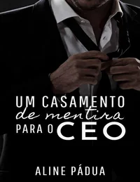 Um Casamento de Mentira Para o CEO