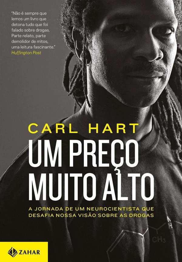 Um Preço Muito Alto - A Jornada de Um Neurocientista Que Desafia Nossa Visão Sobre Drogas