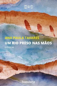 Um rio preso nas mãos