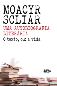 Uma autobiografia literária: o texto, ou: a vida
