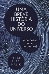Uma Breve História do Universo (e do nosso lugar no cosmos)