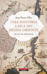 Uma História Laica do Médio Oriente (de 395 ao Presente)