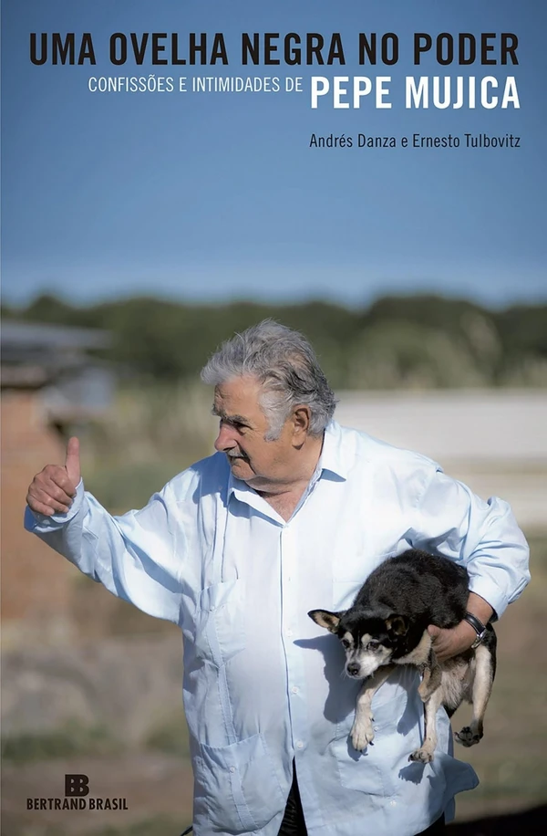 Uma ovelha negra no poder: confissões e intimidades de Pepe Mujica