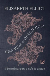 Uma vida de obediência: 7 disciplinas para a vida do cristão