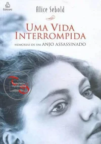 Uma Vida Interrompida: Memórias De Um Anjo Assassinado